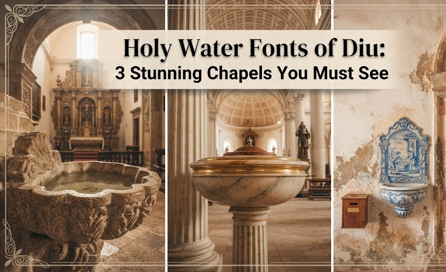 Holy Water Fonts of Diu: 3 Stunning Chapels You Must See